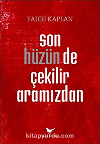 Son Hüzün de Çekilir Aramızdan (Paperback)