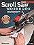 Scroll Saw Workbook: Learn to Master Your Scroll Saw in 25 Skill-Building Chapters