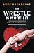 The Wrestle is Worth It: Pu...
