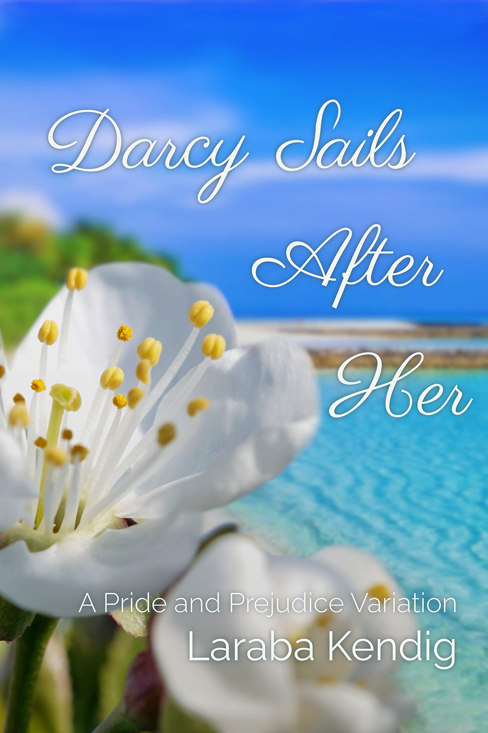 Darcy Sails After Her: A Pride and Prejudice Variation (Kindle Edition)