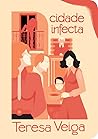 Cidade Infecta by Teresa Veiga