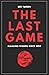 The Last Game: The Last Seduction Book You'll Ever Read (For Men)