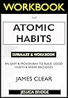 WORKBOOK For Atomic Habits: An Easy & Proven Way to Build Good Habits & Break Bad Ones WORKBOOK For Atomic Habits: An Easy & Proven Way to Build Good Habits & Break Bad Ones