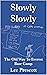 Slowly Slowly: The Old Way ...
