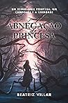 Book cover for Abnegação da Princesa: Um reino, uma princesa, um camponês e a liberdade (Portuguese Edition)