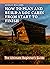 How to Plan and Build A Log Cabin from Start to Finish by Gerald Williams