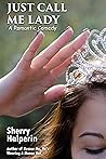 Just Call Me Lady by Sherry Halperin