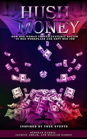 HUSH MONEY: How One Woman Proved Systemic Racism in her Workplace and Kept her Job