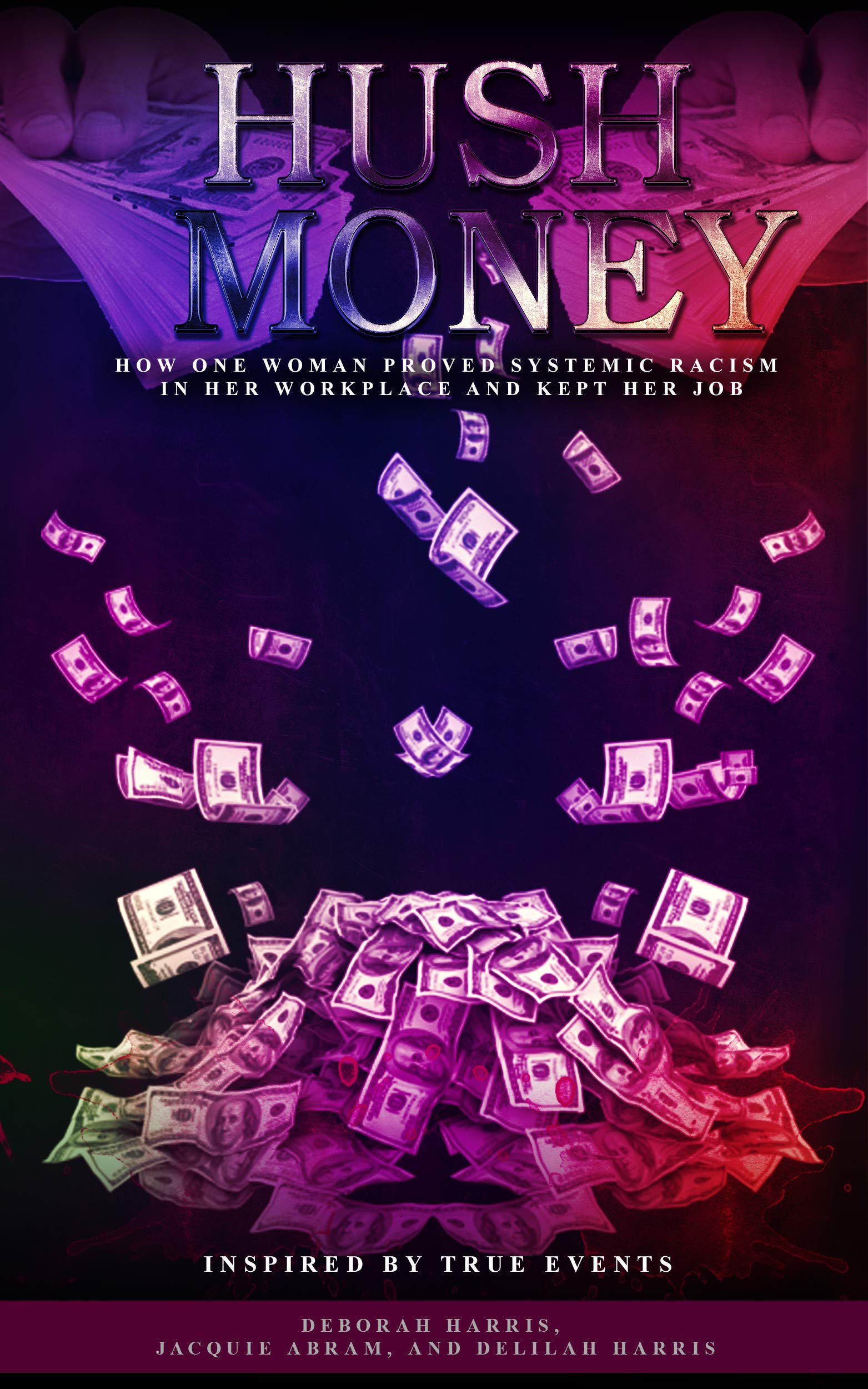 HUSH MONEY: How One Woman Proved Systemic Racism in her Workplace and Kept her Job (Kindle Edition)