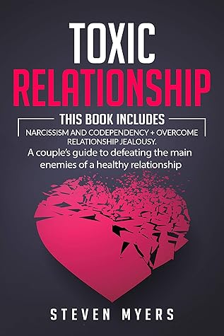 Toxic Relationship: This book includes: Narcissism and Codependency + Overcome Relationship Jealousy.A couple’s guide to defeating the main enemies of a healthy relationship.