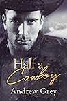 Half a Cowboy by Andrew  Grey
