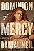 Dominion of Mercy by Danial  Neil