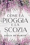 Come la pioggia e la Scozia by Giulia De Martin