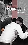 Save Us Morrissey...