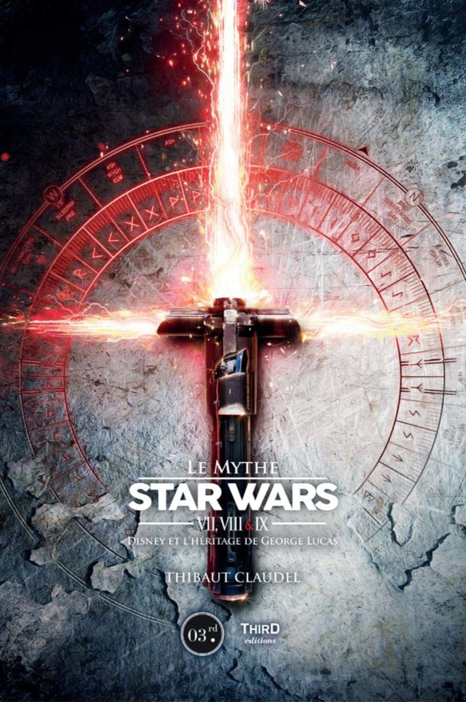 Le Mythe Star Wars VII, VIII & IX : Disney et l'héritage de George Lucas