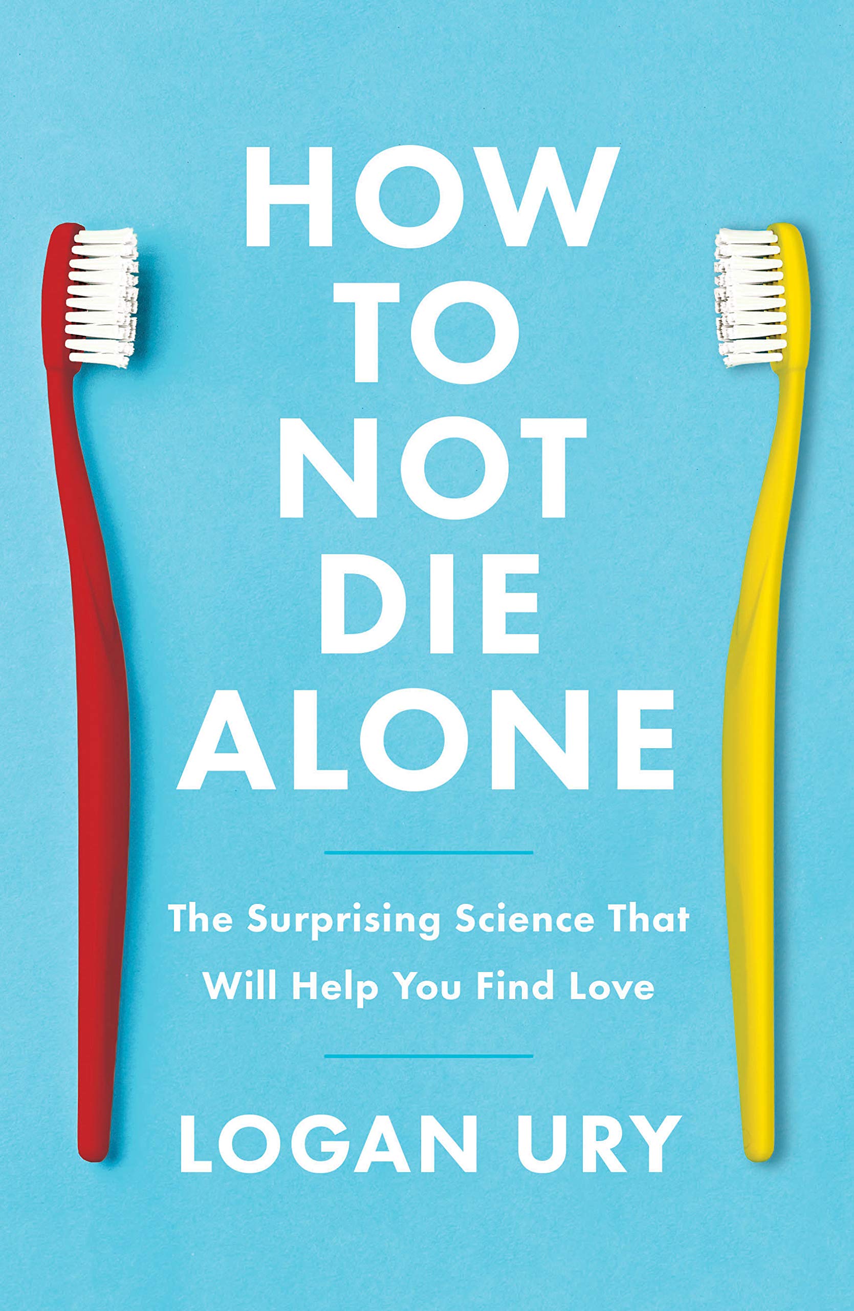 How to Not Die Alone: The Surprising Science of Finding Love