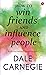 How to Win Friends and Influence People