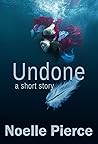 Undone: A Short Story
