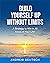 Build Yourself Up Without Limits: A Strategy to win in all Areas of Your Life