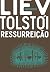 Ressurreição by Leo Tolstoy Ressurreição by Leo Tolstoy