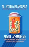 Me, Myself & My Amygdala by Brian Ackerman