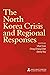 The North Korea Crisis and Regional Responses by Utpal Vyas