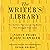 The Writer's Library: he Authors You Love on the Books That Changed Their Lives