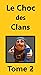 Le Choc des Clans - Tome 2 ...