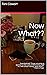 Now What??: Overwhelmed? Th...