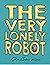 The Very Lonely Robot