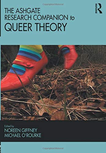 The Ashgate Research Companion to Queer Theory (Queer Interventions)