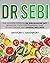 Dr.Sebi: The Ultimate Guide to Dr. Sebi Alkaline Diet.Beneficial Food for Cleansing, Cure of Any Disease, and General Wellness