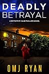 Deadly Betrayal (Detective Jane Phillips #4)