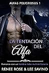 La tentación del alfa by Renee Rose
