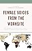 Female Voices from the Work...