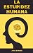 LA ESTUPIDEZ HUMANA