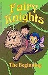 Fairy Knights: The Beginning Fairy Knights: The Beginning