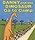 Danny and the Dinosaur Go to Camp: Picture Book for Kids ages 2-5