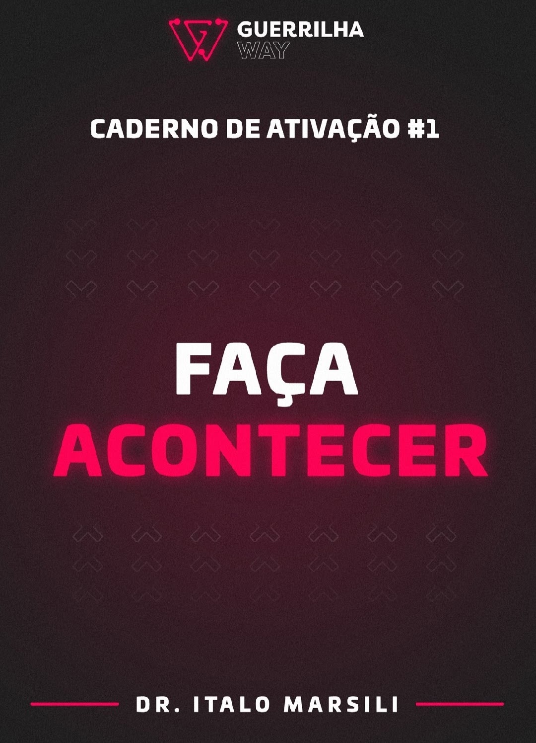 Faça Acontecer (Guerrilha Way - Caderno de Ativação #1)