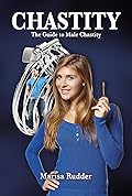 CHASTITY: The Guide to Male Chastity (Female Led Relationship Book 6)