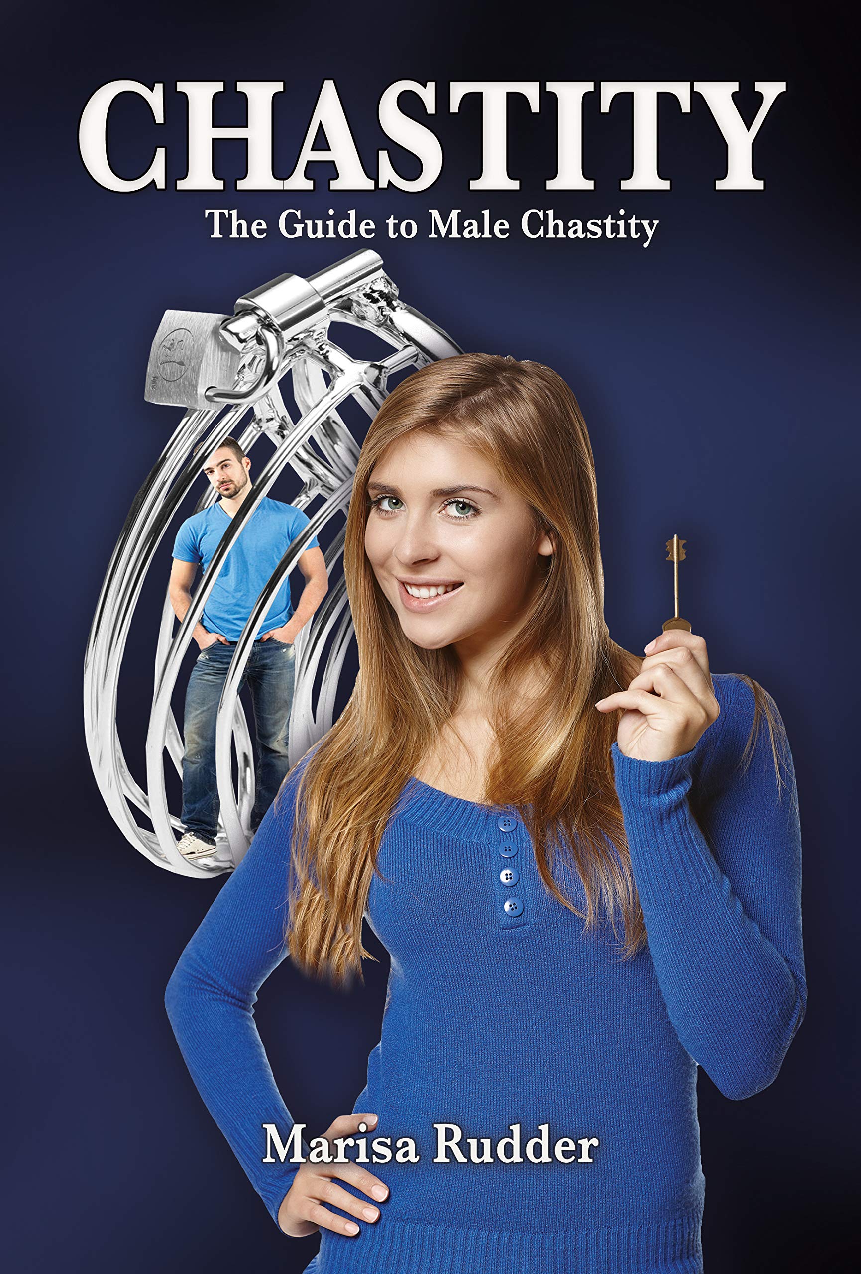 CHASTITY: The Guide to Male Chastity (Female Led Relationship Book 6)