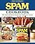 The Ultimate SPAM Cookbook 100+ Quick and Delicious Recipes from Traditional to Gourmet by The Hormel Kitchen