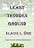 Least Trodden Ground: Famil...