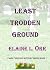 Least Trodden Ground by Elaine L. Orr