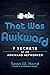 That Was Awkward: 7 Secrets...