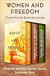 Women and Freedom: Three Female Slave Narratives