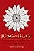 Jung and Islam: Two Pilgrim...