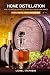 Home Distillation: How to M...