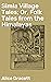 Simla Village Tales; Or, Folk Tales from the Himalayas: Enriched edition. Enchanting Stories from the Himalayas: A Scholarly Collection of Folk Tales and Cultural Gems