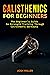CALISTHENICS FOR BEGINNERS:...